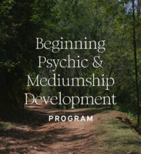 Beginning Psychic and Mediumship Development Program – Six Week Program
